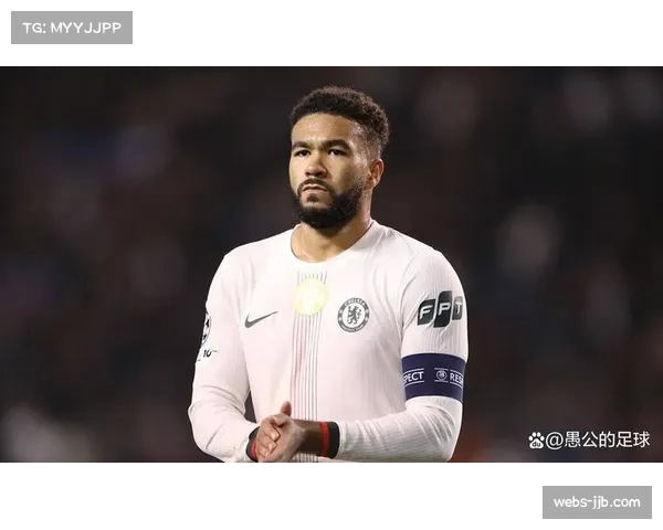 切尔西里斯詹姆斯攻防兼备 创造20次机会同时完成27次拦截