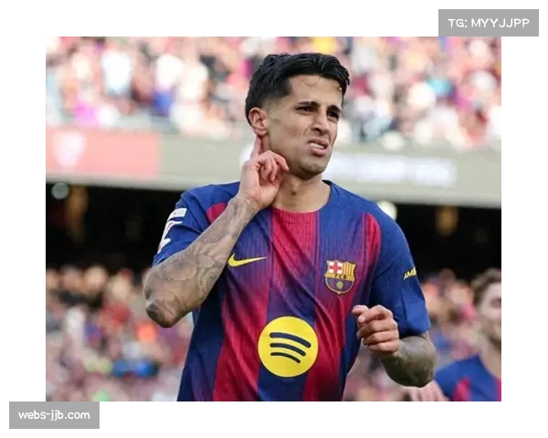 坎塞洛与巴尔德形成良性竞争，巴萨左后卫位置深度令人羡慕网页